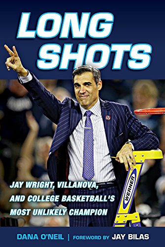 Long Shots: Jay Wright, Villanova, and College Basketball’s Most Unlikely Champion