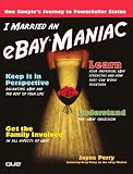 More details of book titled: I Married an eBay Maniac