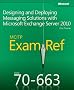 MCITP 70-663 Exam Ref: Designing And Deploying Messaging Solutions With Microsoft Exchange Server 2010
