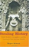 Stealing History: Tomb Raiders, Smugglers, and the Looting of the Ancient World