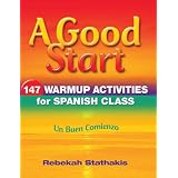 A Good Start: 147 Warmup Activities for Spanish Class