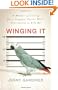 Winging It: A Memoir of Caring for a Vengeful Parrot Who's Determined to Kill Me