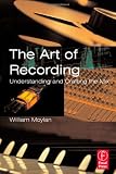 The Art of Recording: Understanding and Crafting the Mix