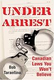 Under Arrest: Canadian Laws You Won't Believe