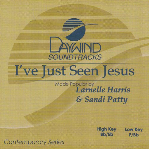 Made Popular By: Larnelle Harris & Sandi Patty - I've Just Seen Jesus