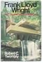 Frank Lloyd Wright: His Life and His Architecture