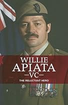 Willie Apiata VC: The Reluctant Hero Willie Apiata VC: The Reluctant Hero