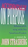 Accidentally on Purpose: Reflections on Life, Acting and the Nine Natural Laws of Creativity (Applause Books)