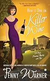 How to Dine on Killer Wine: A