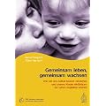 Gemeinsam leben, gemeinsam wachsen: Wie wir uns selbst besser verstehen und unsere Kinder einf�hlsam ins Leben begleiten k�nnen
