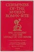 Ceremonies of the Modern Roman Rite: The Eucharist and the Liturgy of the Hours : A Manual for Clergy and All Involved in Liturgical Ministries