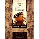 Home Coffee Roasting: Romance and Revivalvon "Kenneth Davids"