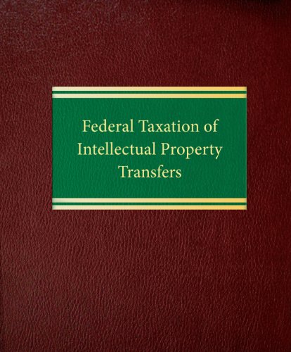 Federal Taxation of Intellectual Property Transfers (Intellectual Property Law Series  ax Series)
