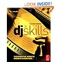 DJ Skills: The essential guide to Mixing and Scratching