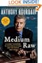 Medium Raw: A Bloody Valentine to the World of Food and the People Who Cook (P.S.)