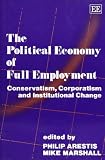 The political economy of full employment : conservatism, corporation, and institutional change