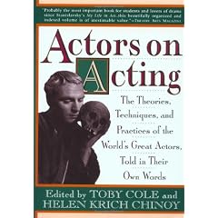 Actors on Acting: The Theories, Techniques, and Practices of the World's Great Actors, Told in Thir Own Words
