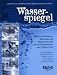 Wasserspiegel: Zitate zu Hochwasser, Wasserbau und Wasserwirtschaft aus drei Jahrhunderten von 1700 bis 1950