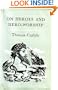 On Heroes, Hero-Worship and the Heroic in History (World's Classics)