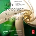 Digital Photography Best Practices and Workflow Handbook: A Guide to Staying Ahead of the Workflow Curve