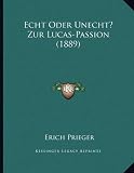 Produkt-Bild: Echt Oder Unecht? Zur Lucas-Passion (1889)