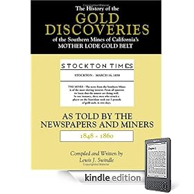 The History of the Gold Discoveries of the Southern Mines of California's Mother Lode Gold Belt As Told By The Newspapers and Miners 1848-1860