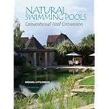 Natural Swimming Pools: Conventional Pool Conversion