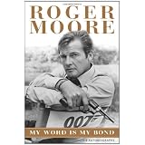 My Word Is My Bond: The Autobiographyby Roger Moore