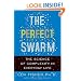 The Perfect Swarm: The Science of Complexity in Everyday Life