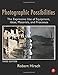 Photographic Possibilities: The Expressive Use of Equipment, Ideas, Materials, and Processes