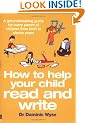 How to Help your Child Read and Write: A Groundbreaking Guide for Every Parent of Children from Birth to Eleven Years