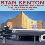 Stan Kenton Conducts The Berlin Dream Band: Berliner Philharmonie 7th November 1969