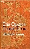 The Orange Fairy Book ( Children's Classics)by Andrew Lang World's Classic (English Edition)