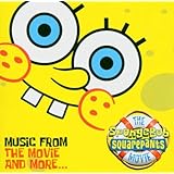 The SpongeBob SquarePants Movie: Music from the Movie and More...