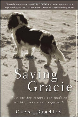 Saving Gracie: How One Dog Escaped the Shadowy World of American Puppy Mills