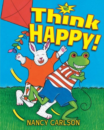 Think Happy! (Nancy Carlson Picture Books)
