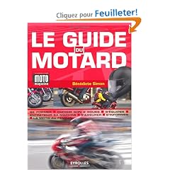 Le guide du motard : Conjuguer plaisir et s�curit�
