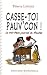 Casse-toi, pauv'con ! : Le vrai-faux journal de Nicolas