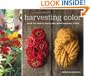 Harvesting Color: How to Find Plants and Make Natural Dyes