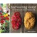 Harvesting Color: Making Your Own Natural Dyes