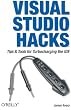 Visual Studio Hacks: Tips & Tools for Turbocharging the IDE