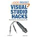 Visual Studio Hacks: Tips & Tools for Turbocharging the IDE