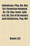 Initialisms: PHP, HIV, ATM, BNF, CTV Television Network, AC, FYI, AAA, IANAL, LGBT, LCD, AD, List of acronyms and initialisms, PNP