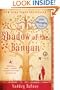 In the Shadow of the Banyan: A Novel