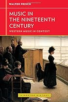 Music in the Nineteenth Century (Western Music in Context: A Norton History) Music in the Nineteenth Century (Western Music in Context: A Norton History)