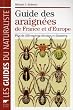 Guide des araign�es de France et d'Europe : Plus de 450 esp�ces d�crites et illustr�es