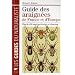 Guide des araign�es de France et d'Europe : Plus de 450 esp�ces d�crites et illustr�es