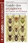 Guide des araign�es de France et d'Europe : Plus de 450 esp�ces d�crites et illustr�es