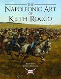 The Napoleonic War Art of Keith Rocco (General Military)