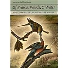 Of Prairie, Woods, and Water: Two Centuries of Chicago Nature Writing by  Joel Greenberg